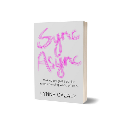 Sync Async: Making progress easier in the changing world of work